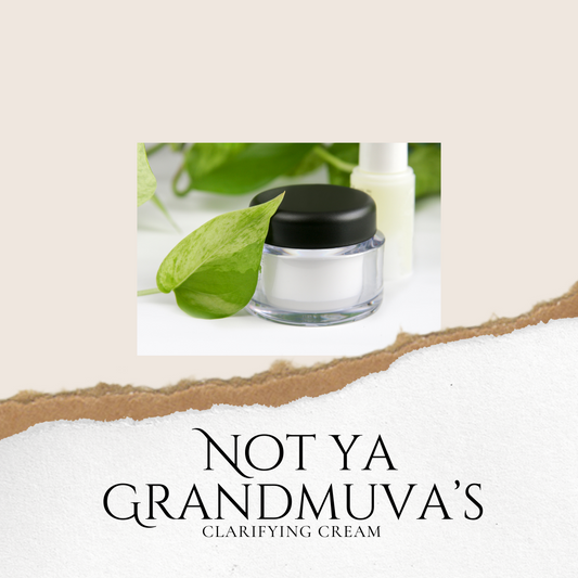 “Not ya GRANDMUVA’S” vanishing cream